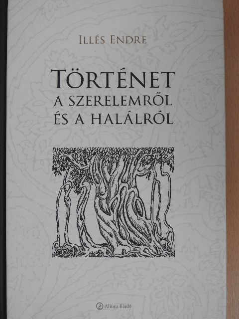 Illés Endre - Történet a szerelemről és a halálról [antikvár]