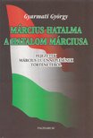 Gyarmati György - Március hatalma, a hatalom márciusa (dedikált) [antikvár]