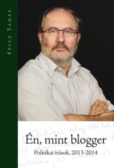Fricz Tamás - Én, mint blogger [antikvár]