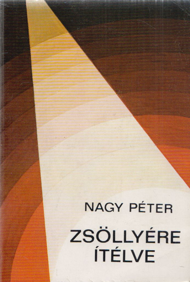 NAGY PÉTER - Zsöllyére ítélve [antikvár]