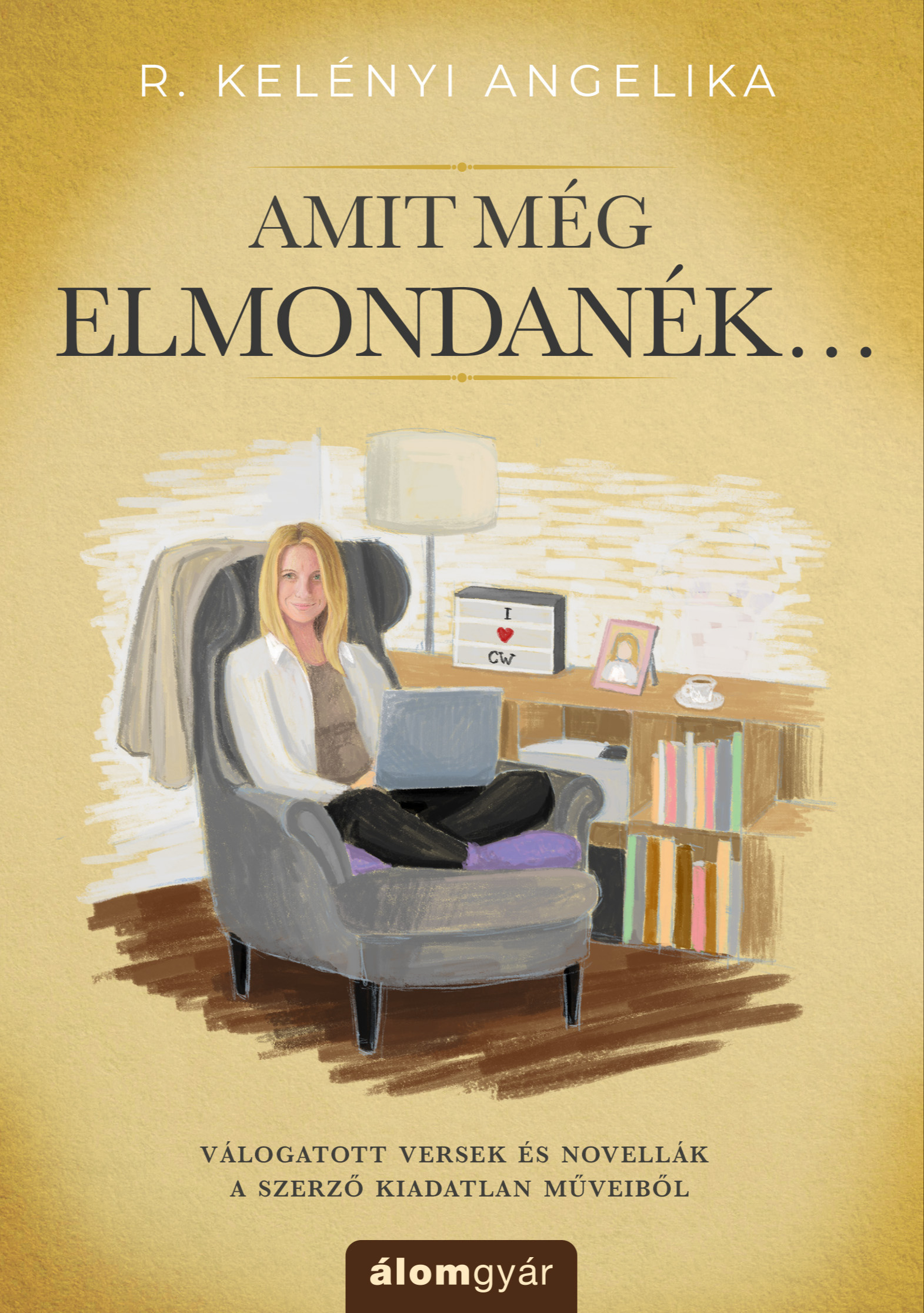 R. Kelényi Angelika - Amit még elmondanék... [eKönyv: epub, mobi]