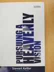 Stewart Keiller - Pursuing a Heavenly Vision [antikvár]