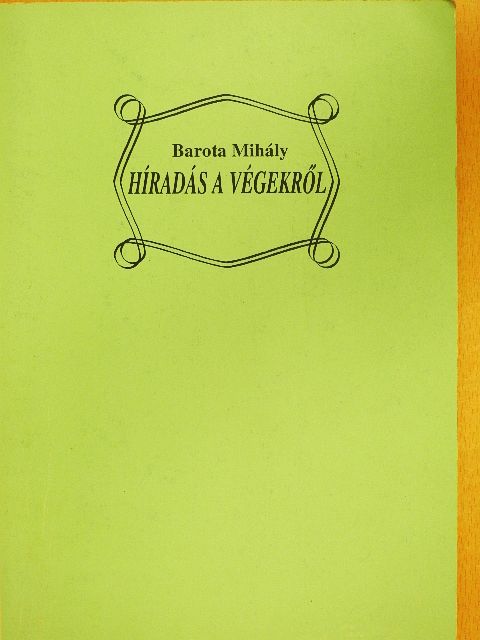 Barota Mihály - Híradás a végekről [antikvár]