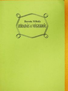 Barota Mihály - Híradás a végekről [antikvár]