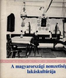 A magyarországi nemzetiségek lakáskultúrája [antikvár]