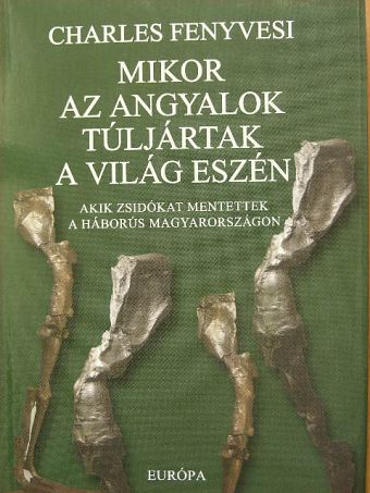 Charles Fenyvesi - Mikor az angyalok túljártak a világ eszén [antikvár]