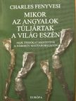 Charles Fenyvesi - Mikor az angyalok túljártak a világ eszén [antikvár]