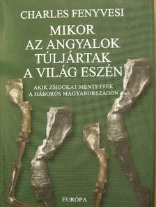 Charles Fenyvesi - Mikor az angyalok túljártak a világ eszén [antikvár]