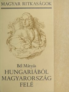 Bél Mátyás - Hungariából Magyarország felé [antikvár]
