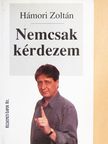 Hámori Zoltán - Nemcsak kérdezem [antikvár]