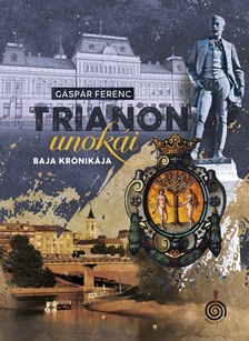 Gáspár Ferenc - Trianon unokái