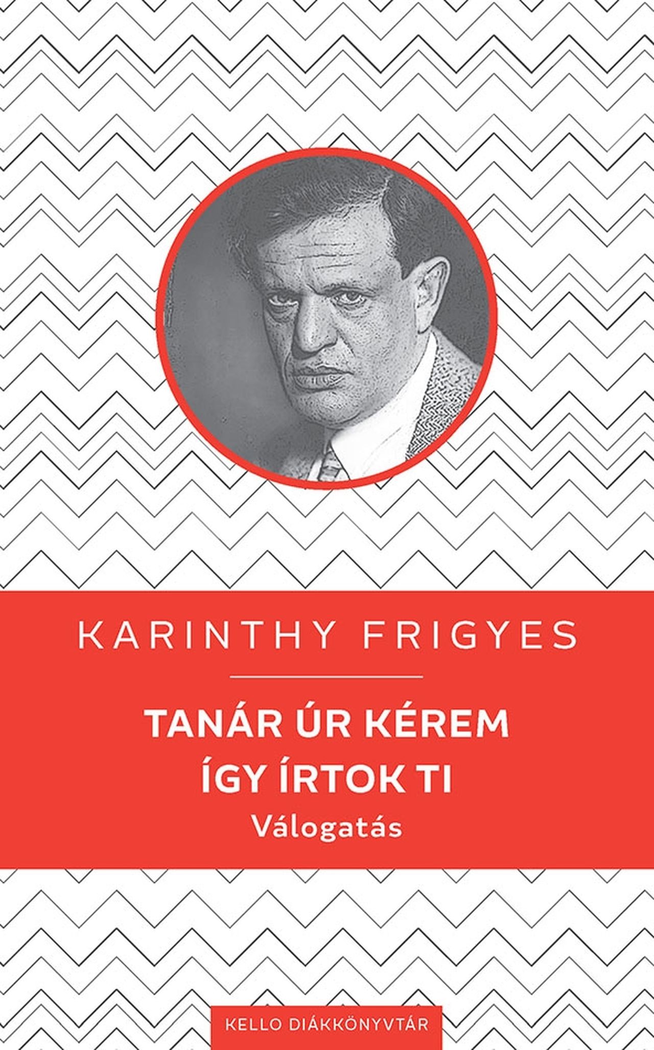 Karinthy Frigyes - Tanár úr kérem / Így írtok ti