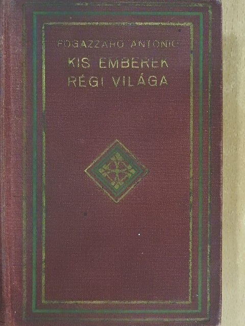 Fogazzaro Antonio - Kis emberek régi világa I-II. [antikvár]