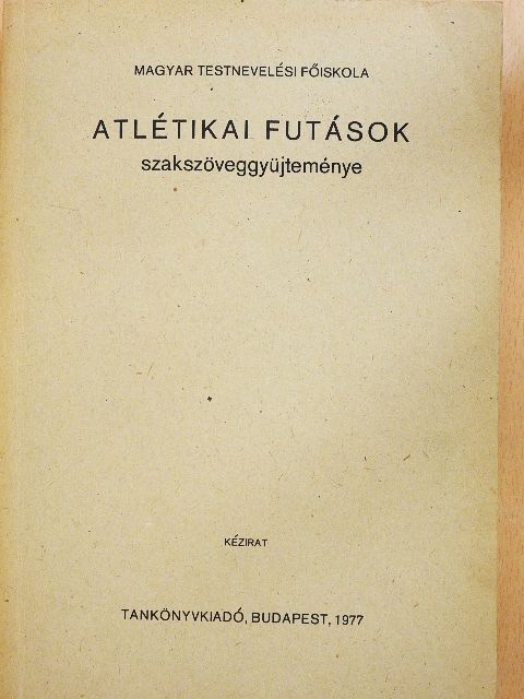 Kertész Tibor - Atlétikai futások szakszöveggyűjteménye [antikvár]
