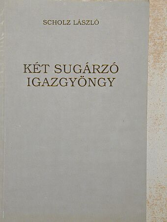 Scholz László - Két sugárzó igazgyöngy [antikvár]