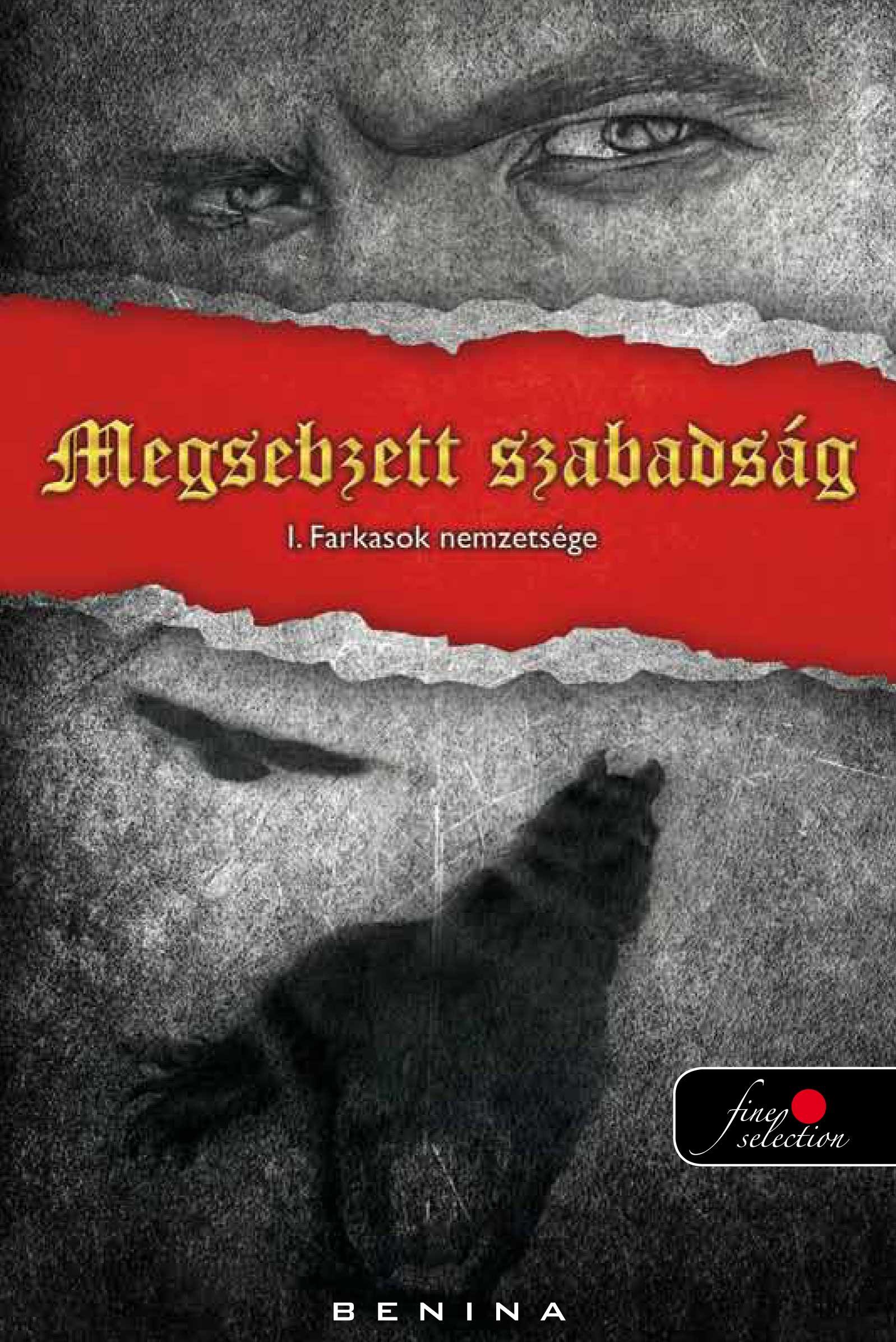 Benina - Farkasok nemzetsége 1. - Megsebzett szabadság (Puha borítós) [szépséghibás]