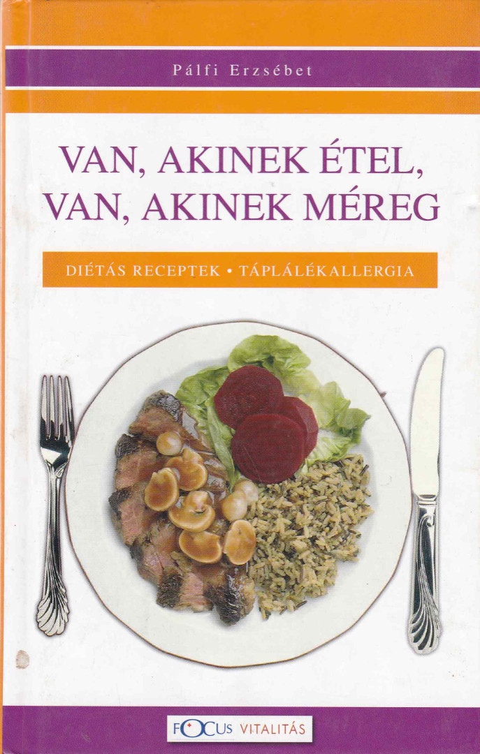 Pálfi Erzsébet - Van, akinek étel, van, akinek méreg [antikvár]