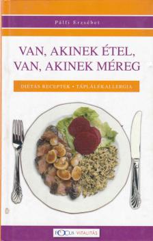 Pálfi Erzsébet - Van, akinek étel, van, akinek méreg [antikvár]