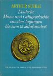 Arthur Suhle - Deutsche Münz- und Geldgeschichte von den Anfängen bis zum 15. Jahrhundert [antikvár]