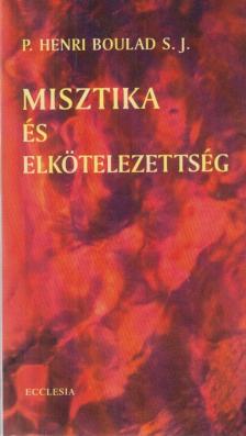 Henri Bouland, P. - Misztika és elkötelezettség [antikvár]