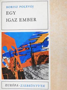 Borisz Polevoj - Egy igaz ember [antikvár]