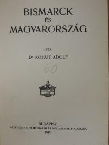 Dr. Kohut Adolf - Bismarck és Magyarország [antikvár]