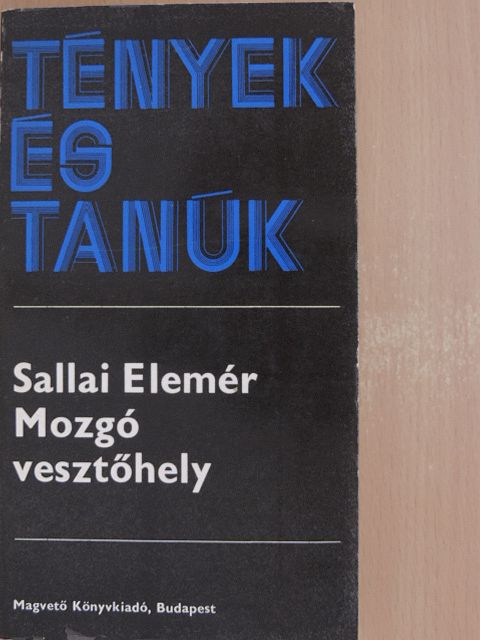Sallai Elemér - Mozgó vesztőhely [antikvár]
