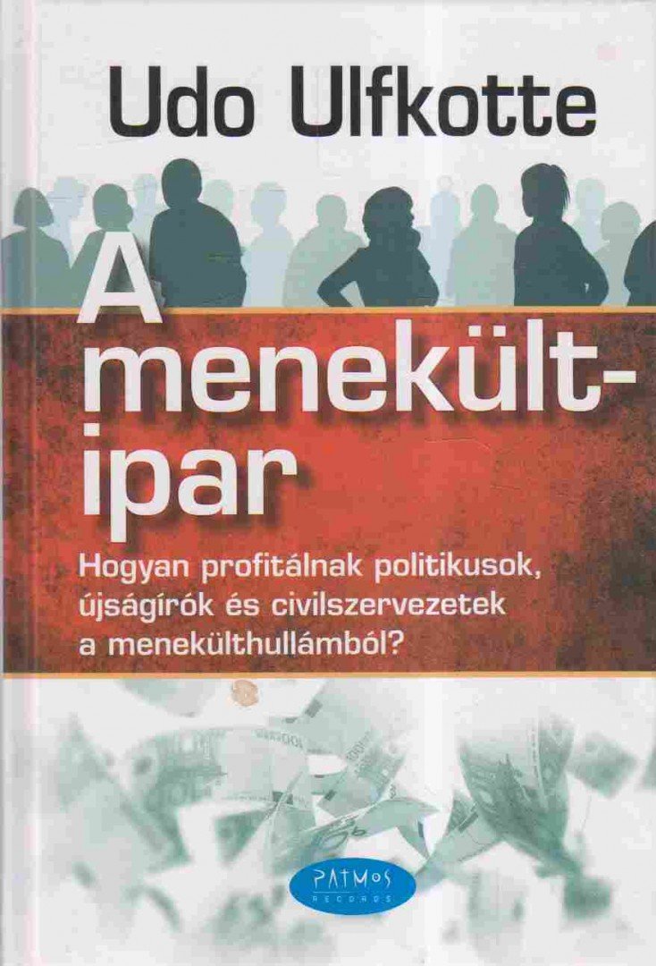 Udo Ulfkotte - A menekültipar [antikvár]