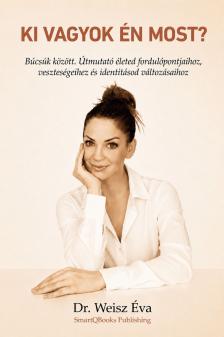 Weisz Éva Dr. - Ki vagyok én most? [eKönyv: epub, mobi]