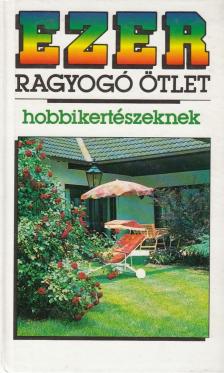 P. Szabados Katalin - Ezer ragyogó ötlet hobbikertészeknek [antikvár]
