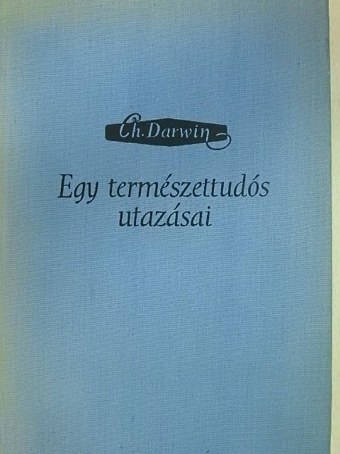 Charles Darwin - Egy természettudós utazásai [antikvár]
