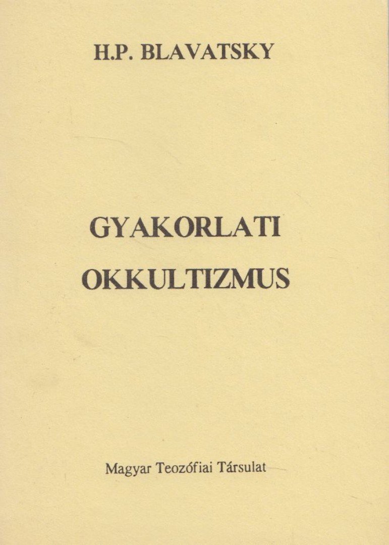 H. P. Blavatsky - Gyakorlati okkultizmus [antikvár]