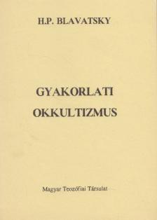 H. P. Blavatsky - Gyakorlati okkultizmus [antikvár]