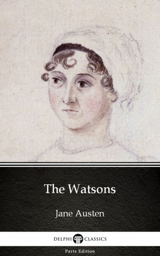 Delphi Classics Jane Austen, - The Watsons by Jane Austen (Illustrated) [eKönyv: epub, mobi]