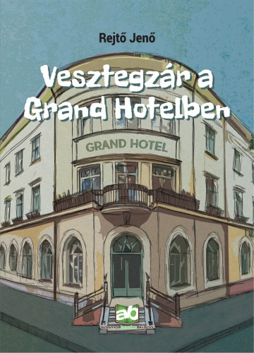 Rejtő Jenő - Vesztegzár a Grand Hotelben [eKönyv: epub, mobi]