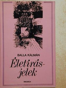 Balla Kálmán - Életírásjelek [antikvár]