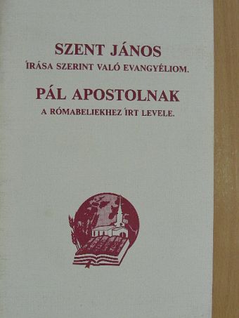 Pál Apostol - Szent János írása szerint való evangyéliom/Pál apostolnak a rómabeliekhez írt levele [antikvár]