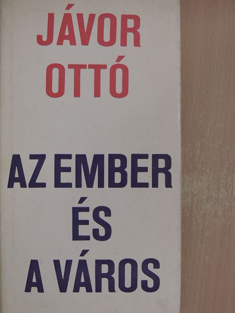 Jávor Ottó - Az ember és a város [antikvár]