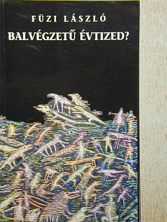 Füzi László - Balvégzetű évtized? [antikvár]