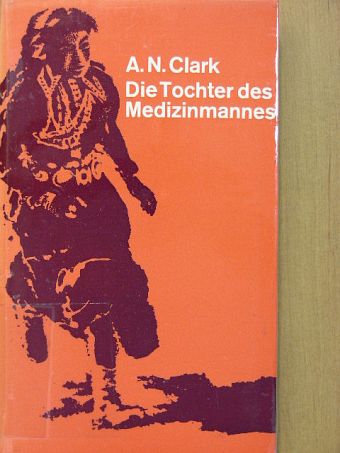 Ann Nolan Clark - Die Tochter des Medizinmannes [antikvár]