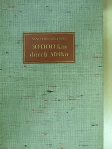 Nino del Grande - Fünfzigtausend Kilometer durch Afrika [antikvár]