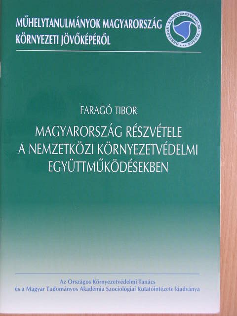 Faragó Tibor - Magyarország részvétele a nemzetközi környezetvédelmi együttműködésekben [antikvár]