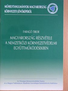 Faragó Tibor - Magyarország részvétele a nemzetközi környezetvédelmi együttműködésekben [antikvár]