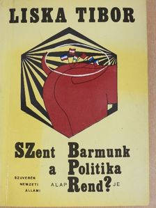 Liska Tibor - Szent barmunk - a politika alaprendje [antikvár]