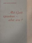 Abbé Gaston Courtois - Mit Gott sprechen - aber wie? [antikvár]