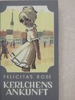 Felicitas Rose - Kerlchens Ankunft [antikvár]