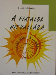Carlo Fiore - A fiatalok hitvallása [antikvár]