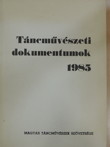 Táncművészeti dokumentumok 1985 [antikvár]