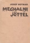Hotmar, Josef - Meghalni jöttél [antikvár]