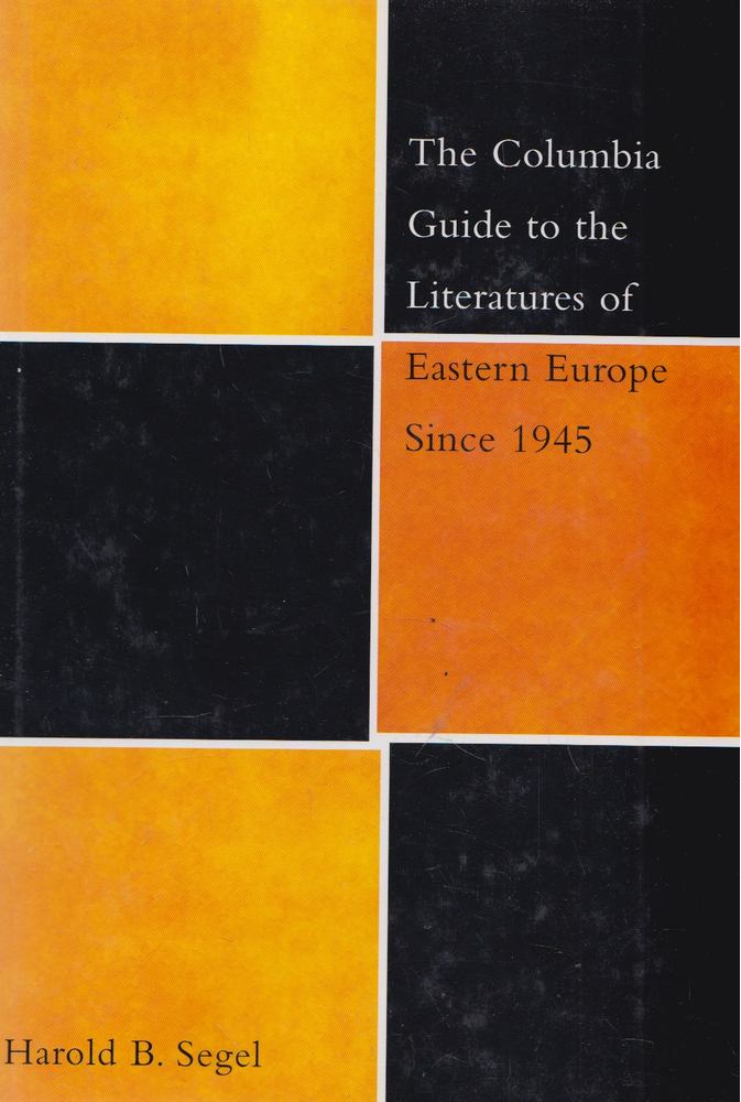 Harold B. Segel - The Columbia Guide to the Literature of Eastern Europe Since 1945 [antikvár]